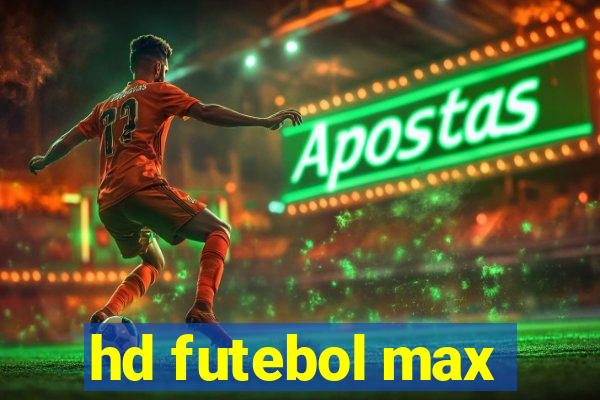 hd futebol max